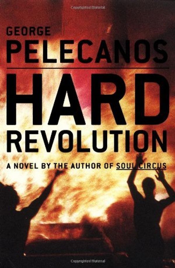 Cover Art for B00SB5J4K8, By George Pelecanos Hard Revolution: A Novel (1st Frist Edition) [Hardcover] by George P. Pelecanos