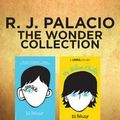 Cover Art for 9781536614350, R. J. Palacio - the Wonder Collection: Wonder / the Julian Chapter / Pluto / Shingaling by R. J. Palacio