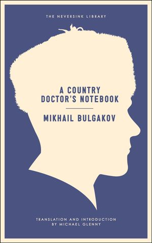Cover Art for 9781612191904, A Country Doctor's Notebook by Mikhail Afanasevich Bulgakov