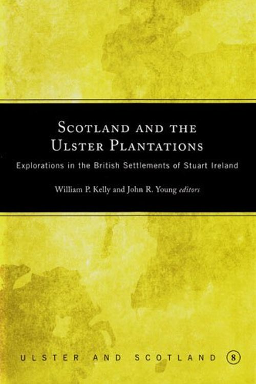 Cover Art for 9781846820762, Scotland and the Ulster Plantations by William P. Kelly