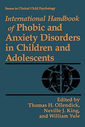 Cover Art for 9780306447594, International Handbook of Phobic and Anxiety Disorders in Children and Adolescents by Thomas H. Ollendick