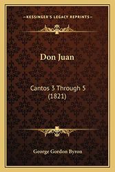 Cover Art for 9781166021429, Don Juan: Cantos 3 Through 5 (1821) by George Gordon N. Byron