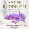 Cover Art for 9781504635776, After Buddhism by Stephen Batchelor