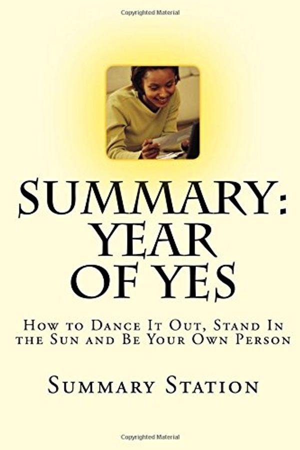 Cover Art for 9781533677822, Summary: Year of Yes: How to Dance It Out, Stand In the Sun and Be Your Own Person by Summary Station