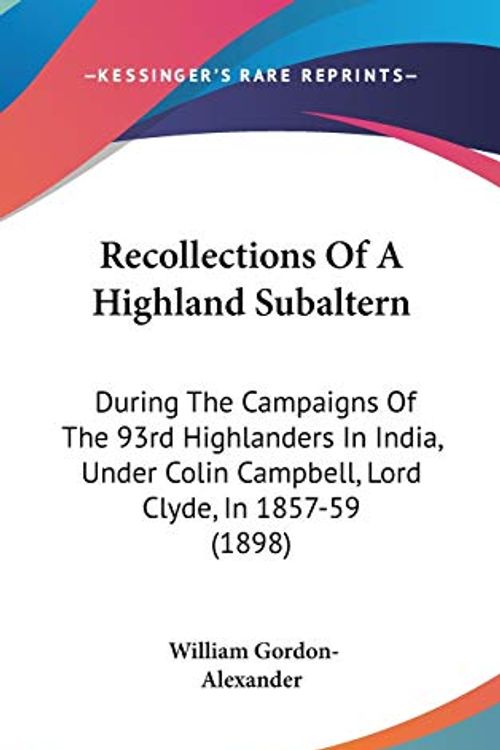 Cover Art for 9781104287917, Recollections of a Highland Subaltern by William Gordon-Alexander