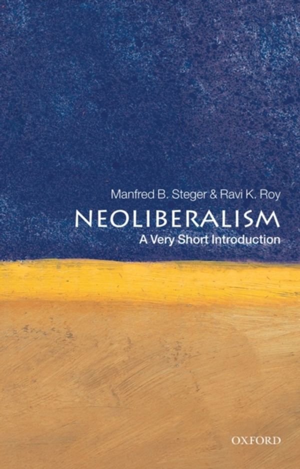 Cover Art for 9780199560516, Neoliberalism by Manfred B. Steger, Ravi K. Roy