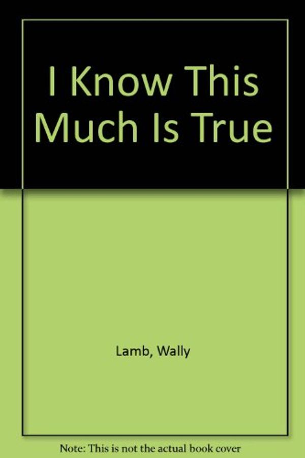 Cover Art for 9781574901641, I Know This Much Is True by Wally Lamb