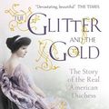 Cover Art for 9781444730982, The Glitter and the Gold by Consuelo Vanderbilt Balsan