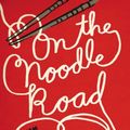 Cover Art for 9781594631672, On the Noodle Road by Jen Lin-Liu