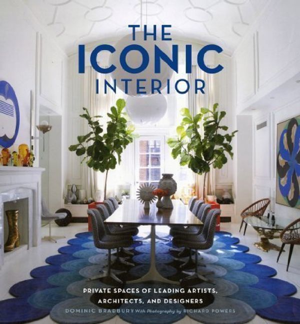 Cover Art for B00CAYJEUQ, The Iconic Interior: Private Spaces of Leading Artists, Architects, and Designers by Bradbury, Dominic 1st (first) Edition (10/1/2012) by 
