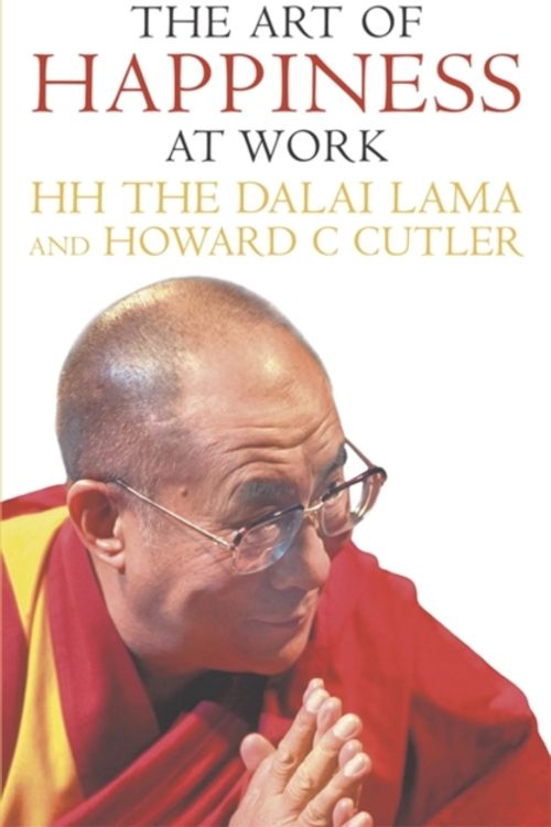 Cover Art for 9780340831205, The Art of Happiness at Work by Dalai Lama Xiv Bstan-'Dzin-Rgya-Mtsho