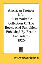 Cover Art for 9781436765947, American Pioneer Life by The Anderson Galleries