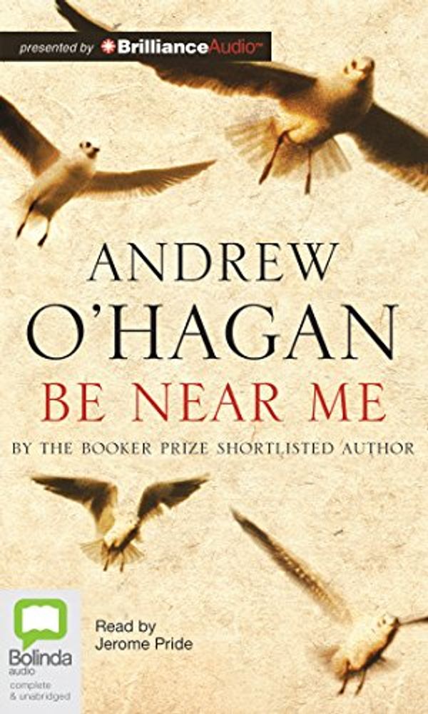 Cover Art for 9781743108390, Be Near Me by O'Hagan, Andrew