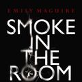 Cover Art for 9780330424820, Smoke in the Room by Emily Maguire