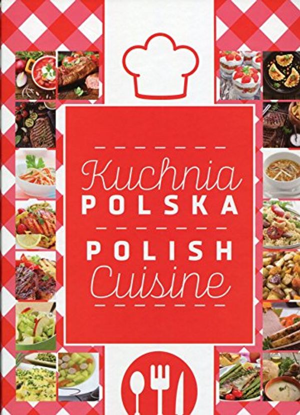 Cover Art for 9788378871385, Kuchnia Polska Polish Cuisine by Opracowanie Zbiorowe