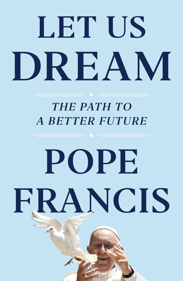 Cover Art for 9781398502208, Let Us Dream: The Path to a Better Future by Pope Francis
