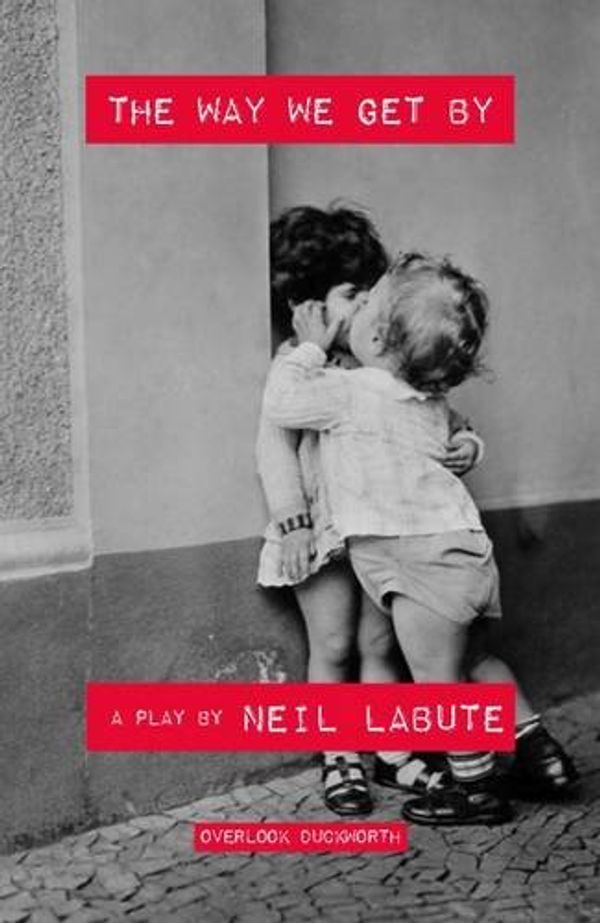Cover Art for 9780715650578, The Way We Get by by Neil LaBute
