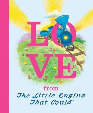 Cover Art for 9780593094334, Love from the Little Engine That Could by Watty Piper