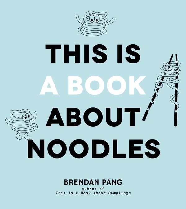 Cover Art for 9781645675785, This Is a Book about Noodles by Brendan Pang
