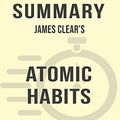 Cover Art for 9780368382833, Summary: James Clear's Atomic Habits: An Easy and Proven Way to Build Good Habits and Break Bad Ones by Sarah Fields