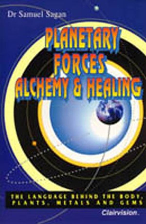 Cover Art for 9780958670012, Planetary Forces Alchemy and Healing by Samuel Sagan