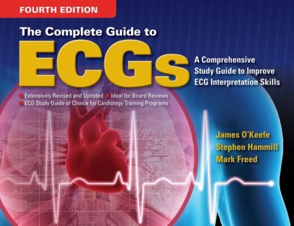 Cover Art for 9781284066340, Complete Guide to ECGs by Mark S. Freed, Stephen C. Hammill, O'Keefe Jr.,James H.
