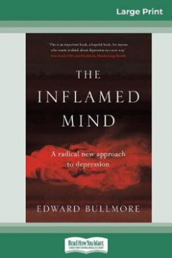 Cover Art for 9780369311436, The Inflamed Mind (16pt Large Print Edition) by Edward Bullmore