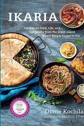 Cover Art for 0783324833263, Ikaria: Lessons on Food, Life, and Longevity from the Greek Island Where People Forget to Die: A Cookbook by Diane Kochilas