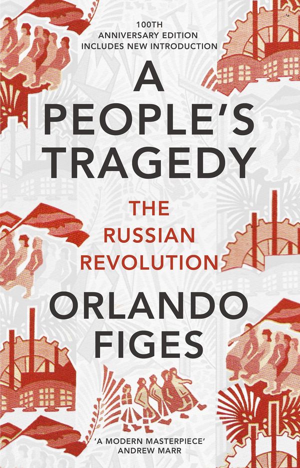 Cover Art for 9781847924513, A People's Tragedy by Orlando Figes