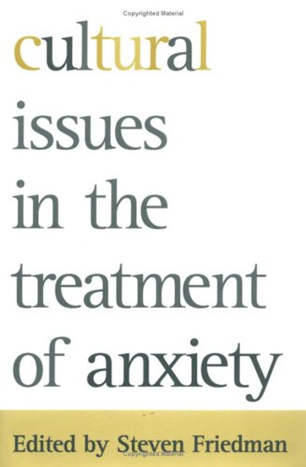 Cover Art for 9781572302372, Treating Anxiety Disorders Across Cultures by Steven Friedman