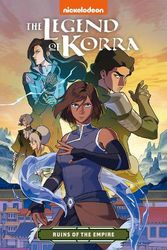 Cover Art for 9781760265014, The Legend of Korra: Ruins of the Empire (Nickelodeon: Avatar Graphic Novel) by DiMartino, Michael Dante