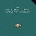 Cover Art for 9781169901827, The Life of Oliver Ellsworth by William Garrott Brown