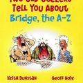 Cover Art for 9781921804304, Two Old Geezers Tell You About Bridge, the A-Z by Keith Dunstan