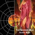 Cover Art for 9781903889435, The Severed Man by Mann, George