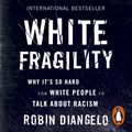 Cover Art for 9780141990842, White Fragility: Why It's So Hard for White People to Talk About Racism by Robin DiAngelo