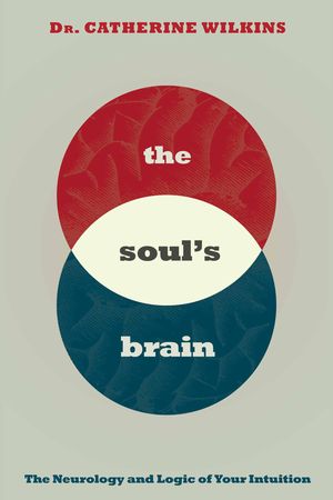 Cover Art for 9781401954673, The Soul's Brain by Catherine Wilkins