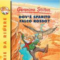 Cover Art for B009NP4NXI, Dov'è sparito Falco Rosso? (Storie da ridere Vol. 86) (Italian Edition) by Geronimo Stilton