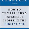 Cover Art for B004U7G81O, How to Win Friends and Influence People in the Digital Age by Dale Carnegie, Associates