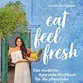 Cover Art for B08BSXJB96, Eat Feel Fresh: Das moderne Ayurveda- Kochbuch für die pflanzliche Ernährung (German Edition) by Sahara Rose Ketabi