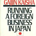 Cover Art for 9780873327206, Gaijin Kaisha: Running a Foreign Business in Japan by Jackson N. Huddleston