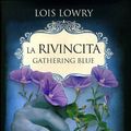 Cover Art for 9788809751743, La rivincita. Gathering blue by Lois Lowry