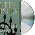 Cover Art for 0001427217521, A Prisoner of Birth by Jeffrey Archer