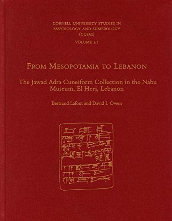 Cover Art for 9781575067421, From Mesopotamia to Lebanon: The Jawad Adra Cuneiform Collection in the Nabu Museum, El Heri, Lebanon by David I. Owen, Bertrand Lafont, David I. and Lafont Owen