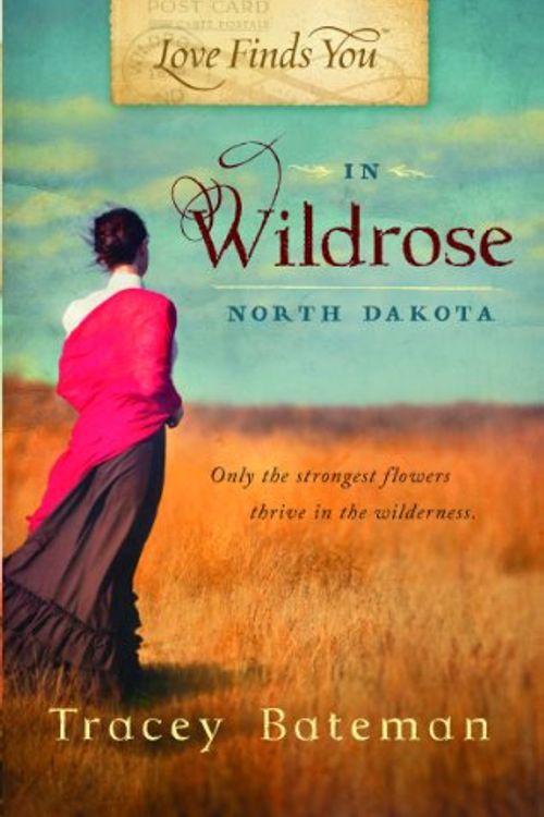 Cover Art for 9781609365929, Love Finds You in Wildrose, North Dakota by Tracey Bateman
