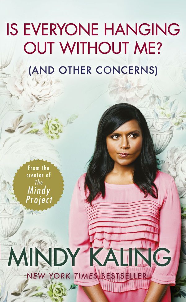 Cover Art for 9781448177295, Is Everyone Hanging Out Without Me?: (And other concerns) by Mindy Kaling