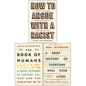 Cover Art for 9789123971909, Adam Rutherford Collection 3 Books Set (How to Argue With a Racist [Hardcover], The Book of Humans, A Brief History of Everyone Who Ever Lived) by Adam Rutherford