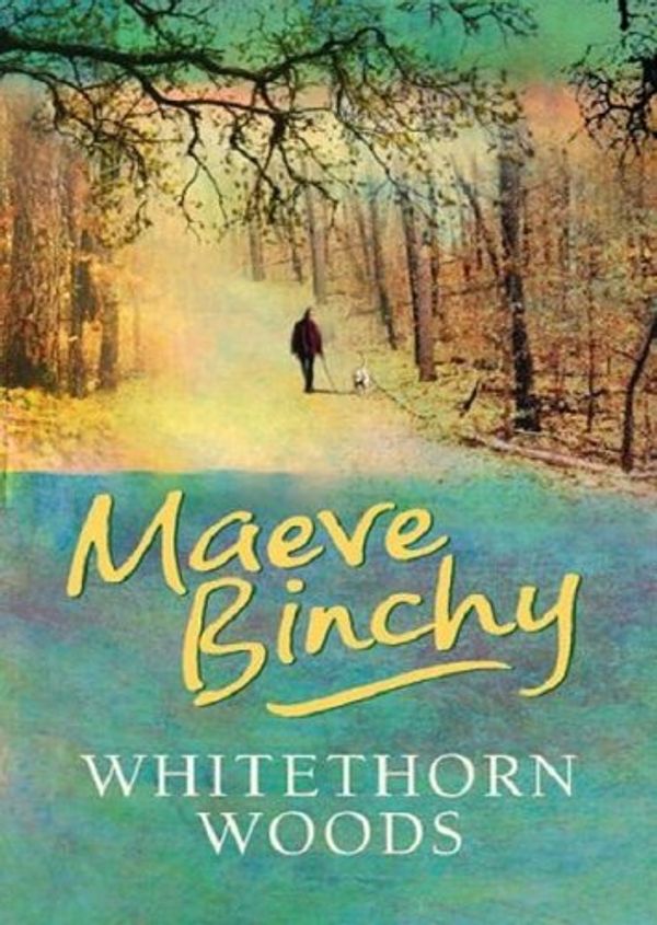 Cover Art for 9781552786024, Whitethorn Woods by Maeve Binchy