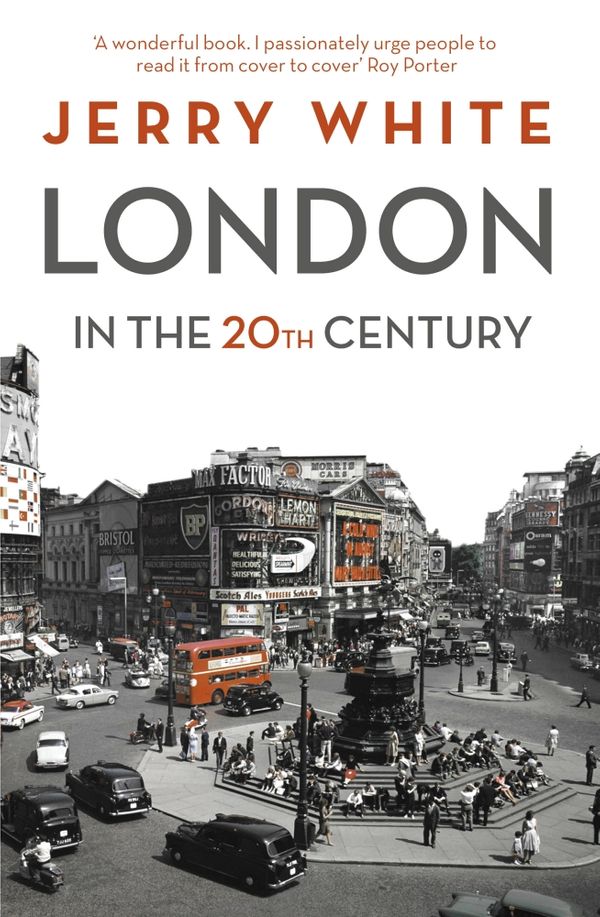 Cover Art for 9781847924537, London in the Twentieth Century by Jerry White