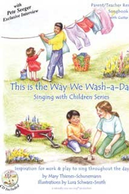 Cover Art for 9780970839763, This Is the Way We Wash a Day (Singing with Childern Series song Book and CD) by Mary Thienes Schunemann