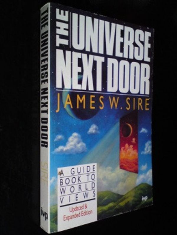 Cover Art for 9780851106724, The Universe Next Door: A Guide Book to World Views by James W. Sire